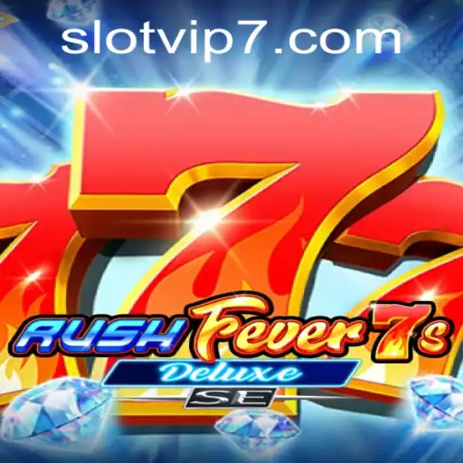 Explore the Exciting World of RushFever7sDeluxeSE: The Slot VIP Experience